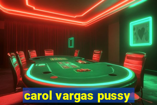 carol vargas pussy